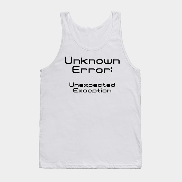 Unknown Error Unexpected Exception | Computer Science Code Data Debug Black Tank Top by aRtVerse